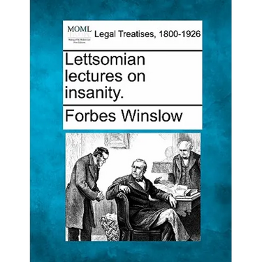 Lettsomian Lectures on Insanity.