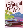 The Grateful Way: Feel Free from Regret in Three Small Steps