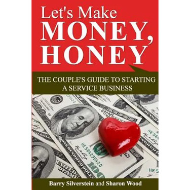 Let's Make Money, Honey: The Couple's Guide to Starting a Service Business