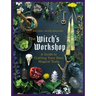 The Witch's Workshop: A Guide to Crafting Your Own Magical Tools