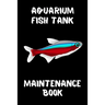 Aquarium Fish Tank Maintenance Book: Customized Aquarium Logging Book, Great For Tracking, Scheduling Routine Maintenance, Including Water Chemistry A