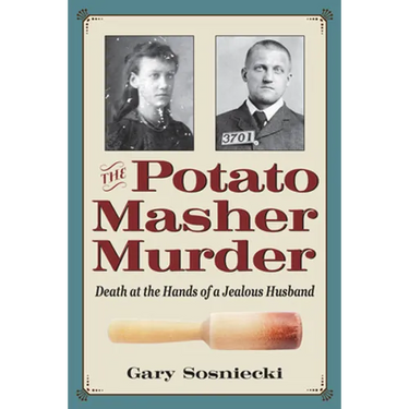 The Potato Masher Murder: Death at the Hands of a Jealous Husband