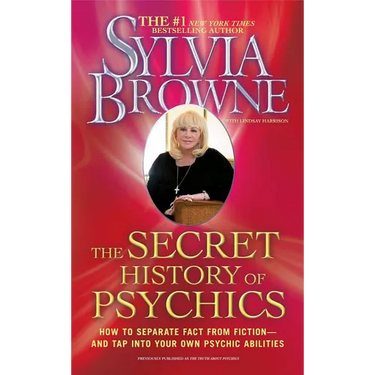 The Secret History of Psychics: How to Separate Fact from Fiction - And Tap Into Your Own Psychic Abilities