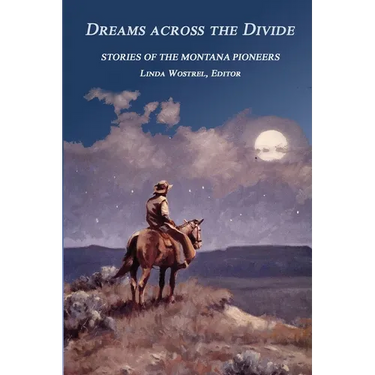 Dreams Across the Divide: Stories of the Montana Pioneers