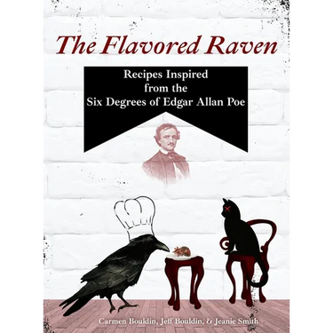 The Flavored Raven: Recipes Inspired from the Six Degrees of Edgar Allan Poe