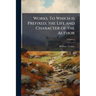 Works. To Which is Prefixed, the Life and Character of the Author; Volume 2