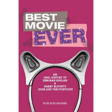 Best Movie Ever: An Oral History of Kaplan and Elfont's "Josie and the Pussycats"