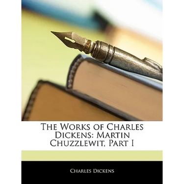 The Works of Charles Dickens: Martin Chuzzlewit, Part I