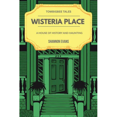 Wisteria Place: A House of History and Haunting