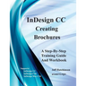 Indesign CC - Creating Brochures: Supports Indesign CC, Cs6, and Mac Cs6