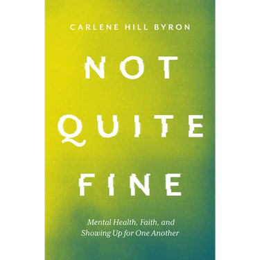 Not Quite Fine: Mental Health, Faith, and Showing Up for One Another