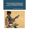 Mauro Giuliani 18 Etudes Opus 51 In Tablature and Modern Notation For Baritone Ukulele