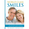 World Class Smiles: The Consumer's Guide to Dental Implants and Cosmetic Dentistry