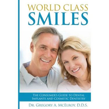 World Class Smiles: The Consumer's Guide to Dental Implants and Cosmetic Dentistry