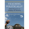 Teaching Politically: Global Perspectives on Pedagogy and Autonomy