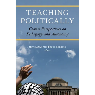 Teaching Politically: Global Perspectives on Pedagogy and Autonomy