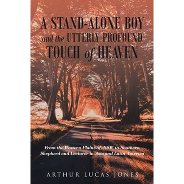 A Stand-Alone Boy and the Utterly Profound Touch of Heaven: From the Western Plains of NSW to Southern Shepherd and Lecturer in Asia and Latin America