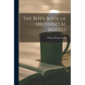 The Boy's Book of Mechanical Models