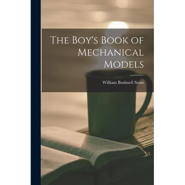 The Boy's Book of Mechanical Models