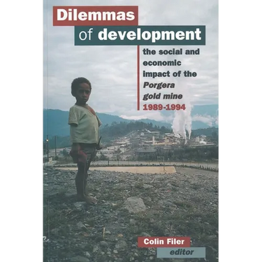 Dilemmas of Development: The social and economic impact of the Porgera gold mine