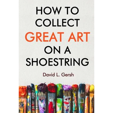 How to Collect Great Art on a Shoestring