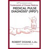 Medical Pulse Diagnosis(R) (MPD(R)): Fundamentals of Chinese Medicine Medical Pulse Diagnosis(R) (MPD(R))