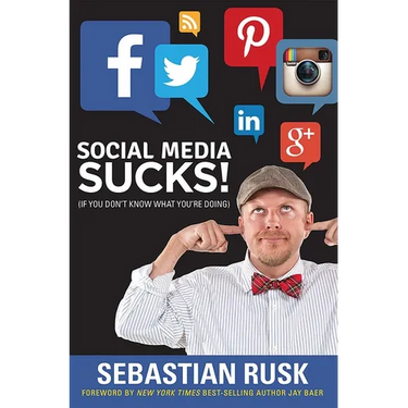 Social Media Sucks!: (If You Don't Know What You're Doing)