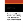 Romances of Herman Melville, Vol. 2: Moby Dick, White-Jacket, Israel Potter, Redburn