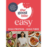The Good Bite Easy: High Protein, High Fibre, Delicious Meals