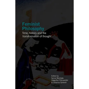 Feminist Philosophy: Time, History and the Transformation of Thought