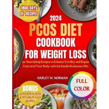 Pcos Diet Cookbook for Weight Loss: 50+ Nourishing Recipes to Enhance Fertility and Regain Control of Your Body with the Insulin Resistance Diet