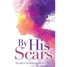 By His Scars