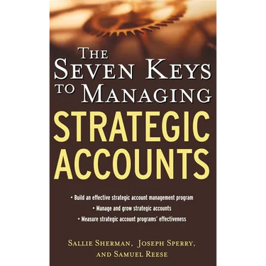 The Seven Keys to Managing Strategic Accounts