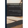 The Apostolic Fathers Volume 1: I. Clement. II. Clement. Ignatius. Polycarp. Didache. Barnabas