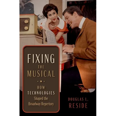 Fixing the Musical: How Technologies Shaped the Broadway Repertory