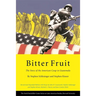 Bitter Fruit: The Story of the American Coup in Guatemala, Revised and Expanded