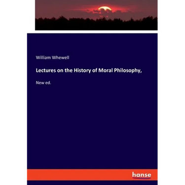 Lectures on the History of Moral Philosophy,: New ed.