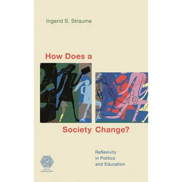 How Does a Society Change?: Reflexivity in Politics and Education