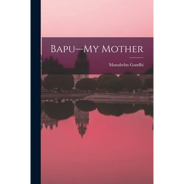 Bapu-My Mother