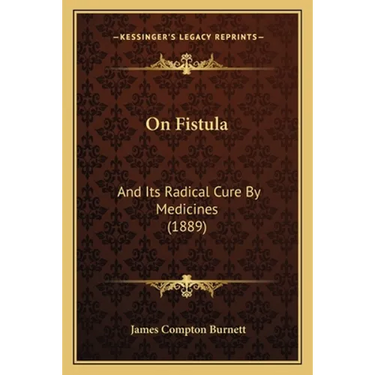 On Fistula: And Its Radical Cure By Medicines (1889)