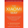 The Xiaomi Way: Customer Engagement Strategies That Built One of the Largest Smartphone Companies in the World