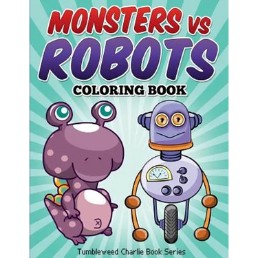 Monsters vs Robots Coloring Book: Fun Children's Activity Coloring Book