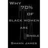 Why 70 Percent Of Black Women Are Single