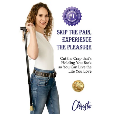 Skip the Pain, Experience the Pleasure: Cut the Crap that's Holding You Back so You Can Live the Life You Love