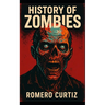 History of Zombies
