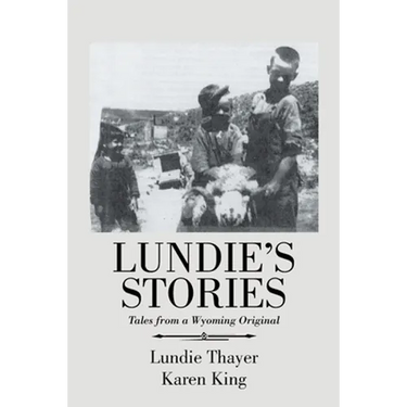 Lundie's Stories: Tales from a Wyoming Original