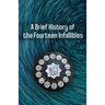 A Brief History of the Fourteen Infallibles