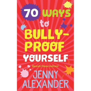 70 Ways to Bully-Proof Yourself