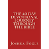 The 40 Day Devotional Journey Through The Bible