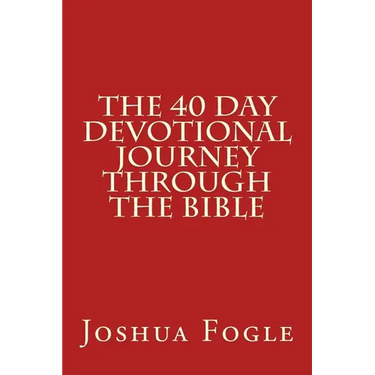 The 40 Day Devotional Journey Through The Bible